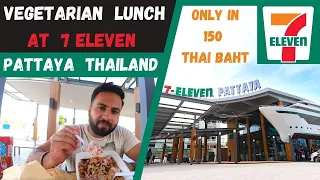 100% Vegetarian Lunch at 7 Eleven Pattaya in 150 Thai Bhat⎮Indian in Thailand⎮Delicious & Healthy 🇹🇭