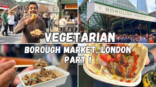 VEGETARIAN Street Food in London's Oldest Food Market | Borough Market | London Markets