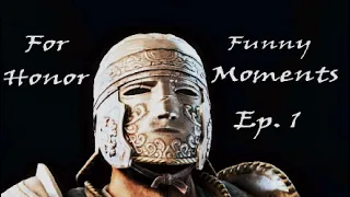 For Honor Funny Moments Ep. 1