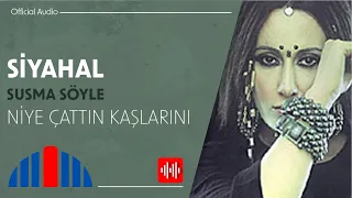 Siyahal - Niye Çattın Kaşlarını (Official Audio)