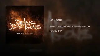 Blanc Dragons Feat. Daisy Guttridge - Be There