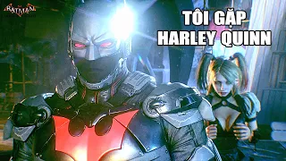 NGƯỜI DƠI nhưng tôi gặp HARLEY QUINN | | Batman Arkham Knight