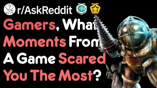 Your Scariest Gaming Moments (Gamer Stories r/AskReddit)