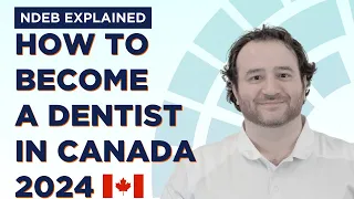 How to become a dentist in Canada 2024 | NDEB Process | NDEB Explained