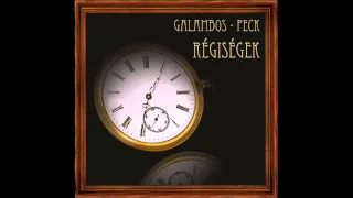 Galambos Nándor és Peck László - Talán eltűnök hirtelen (Régiségek - 2015) - dalszöveggel