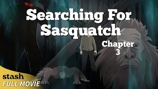 Searching for Sasquatch Chapter 3 | Creature Investigation Documentary | Full Movie