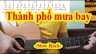 THÀNH PHỐ MƯA BAY - Hướng Dẫn Guitar Ghép Lời Điệu Slow Rock