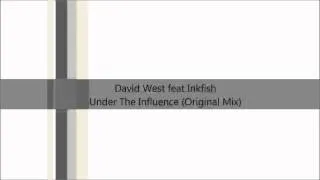 David West Feat Inkfish - Under The Influence (Original Mix)