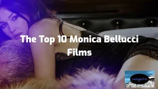 The Top 10 Monica Bellucci Films