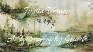 BON IVER/JUSTIN VERNON: A Discography Guide