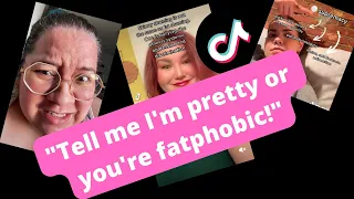 Fat Acceptance TikTok Cringe compilation - "Tell me I'm pretty or you're fatphobic"