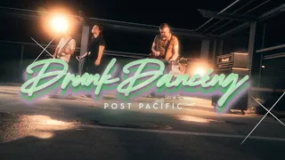 Post Pacific - Drunk Dancing (Official Video)