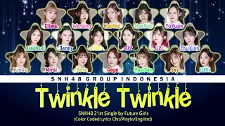 SNH48 21st Single (Future Girls) - Twinkle Twinkle | Color Coded Lyrics CHN/PIN/ENG/IDN