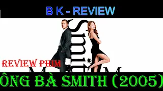 REVIEW PHIM  ÔNG BÀ SMITH (Mr And Mrs Smith - 2005) - Phim Hành Động Cực Đỉnh 1 Thời  B K REVIEW