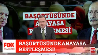 Başörtüsünde Anayasa restleşmesi! 5 Ekim 2022 Selçuk Tepeli ile FOX Ana Haber