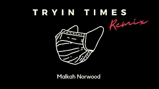 Malkah Norwood — Tryin Times (Remix) | Official Music Video