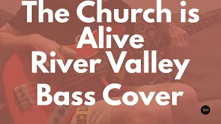 The Church is Alive (Bass Cover) - River Vally Worship