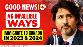 GOOD NEWS! #6 INFALLIBLE Ways to Immigrate to Canada in 2023 & 2024 Without Age Limit & Funds