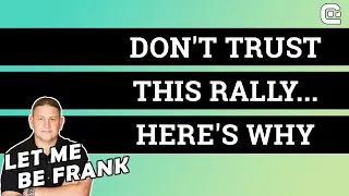 WHY YOU CAN'T TRUST THE 2023 STOCK MARKET RALLY | Let me be Frank