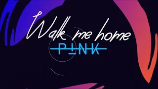 P!NK - WALK ME HOME (Extended Mollem Studios Version)