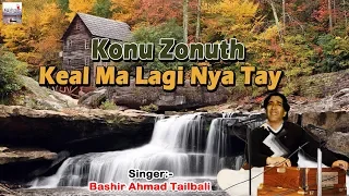 Konu Zonuth Keal Ma Lagi Nya Tay | Popular Kashmiri Song 2018 | Basheer Tailbali | Kashmir Valley