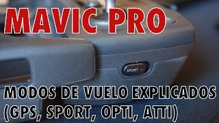 MAVIC PRO (ESPAÑOL) - Modos de vuelo explicados (GPS, SPORT, OPTI, ATTI)