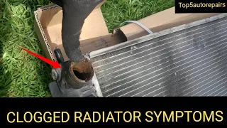 SYMPTOMS OF A CLOGGED RADIATOR THAT IS ABOUT TO FAIL