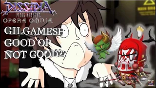 Dissidia Final Fantasy: Opera Omnia GILGAMESH GOOD OR NOT GOOD??