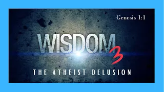WISDOM 3  - The Atheist Delusion  TNT SESSIONS