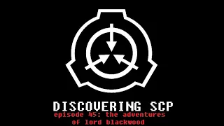 Discovering SCP Episode 45: The Adventures of Lord Blackwood