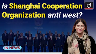 Is Shanghai Cooperation Organization anti west? - IN NEWS I Drishti IAS  English
