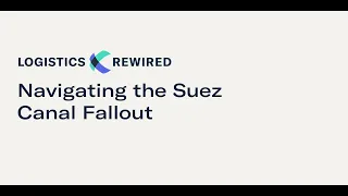 Logistics Rewired: Navigating the Suez Canal Fallout