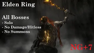 Elden Ring - All Bosses World First - Solo, No Damage/Hitless, No Summons (NG+7)