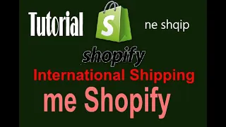 International Shipping me Shopify dhe Zgjedhja Korrekte e Tatimit extra per Derges te Produktit