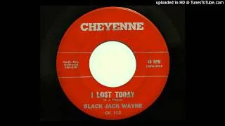 Black Jack Wayne - I Lost Today (Cheyenne 113) [1960 country]
