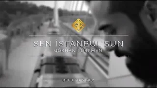 Sen İstanbul'sun [Official Video] - Gökhan Türkmen #enbaştan