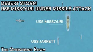 Desert Storm - Battleship USS Missouri Comes Under Iraqi Anti-Ship Missile Attack