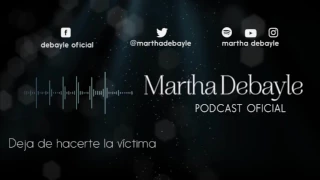 Deja de hacerte la víctima, con Gaby Pérez Islas | Martha Debayle