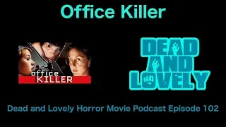 102 Office Killer (1997) PLUS! Captain Marvel Mini-Review: Dead and Lovely Horror Movie Podcast