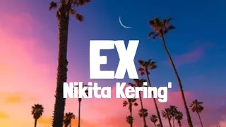 Nikita Kering' - Ex (Lyrics)