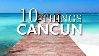 Top 10 Things to Do in Cancun