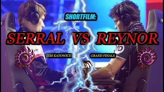 SERRAL vs REYNOR - A SC2 SHORTFILM - IEM Katowice Grandfinal ft. HeRoMaRinE uThermal Kelazhur Eonblu