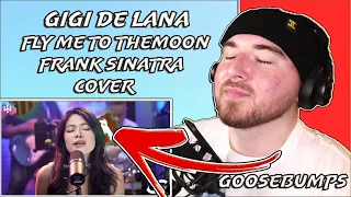 GIGI DE LANA - FLY ME TO THE MOON | FRANK SINATRA COVER (REACTION) THIS HAD ME LOST FOR WORDS!!!