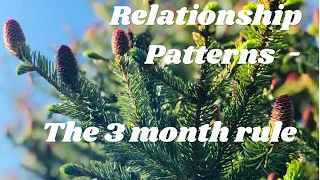 Patterns in Your Relationships - the 3 month rule