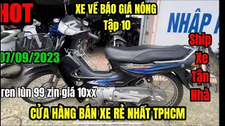 🔴TRỰC TIẾP:#Tập10 07/09/2023 LÔ XE SỐ HÀNG 100 CHIẾC MỚI VỀ GIÁ CỰC RẺ  l 0913456970