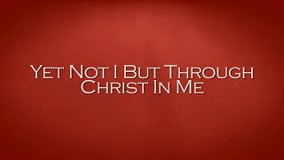 Yet Not I But Through Christ In Me - CityAlight