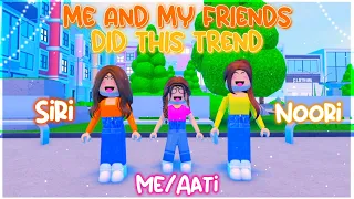 ME And MY IRL FRIENDS Did This Trend! 🥰😎😉 - Roblox Trend 2022 ╏ Aati Plays ★