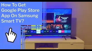 How To Get Google Play Store App On Samsung Smart TV?