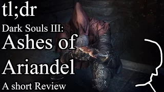 tl;dr - Dark Souls 3: Ashes of Ariandel DLC - A short Review (almost Spoiler free)