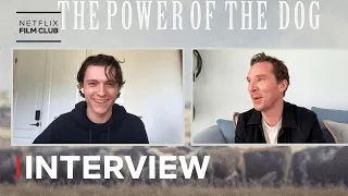 Tom Holland Interviews Benedict Cumberbatch on The Power of the Dog | Netflix
